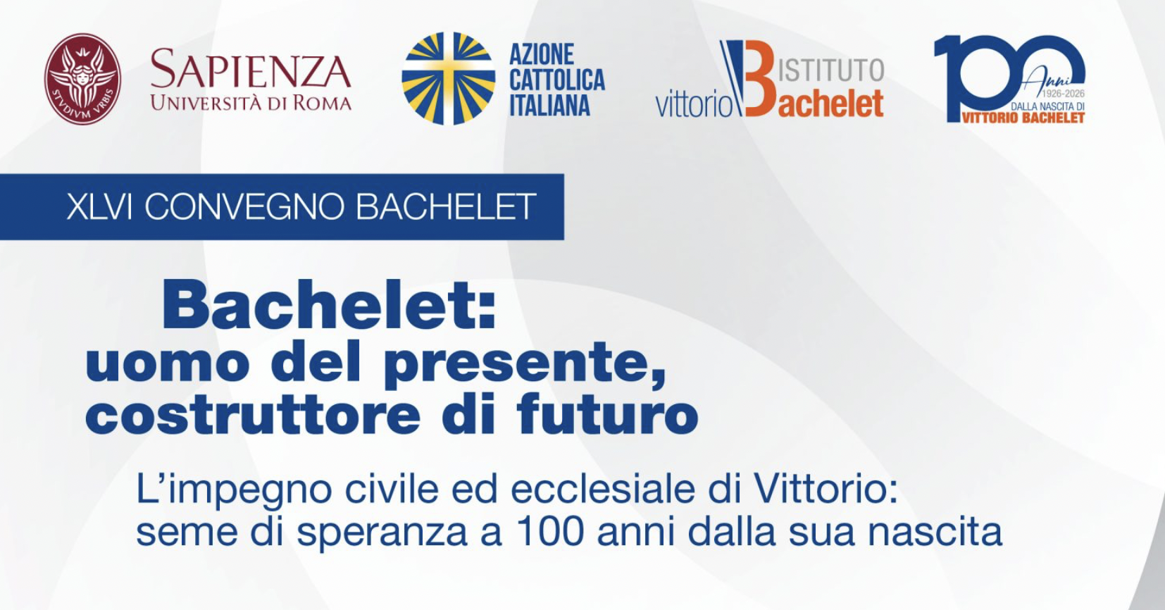 Bachelet: uomo del presente, costruttore di futuro L’impegno civile ed ecclesiale di Vittorio: seme di speranza a 100 anni dalla sua nascita